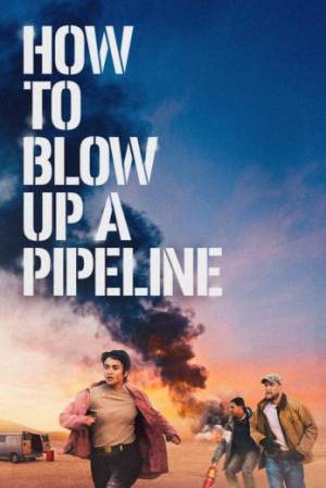 فيلم How to Blow Up a Pipeline 2023 مترجم HD
