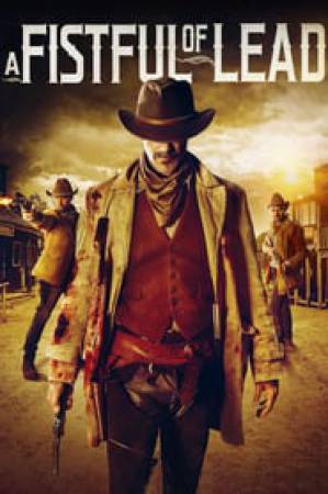 فيلم A Fistful of Lead 2018 مترجم HD